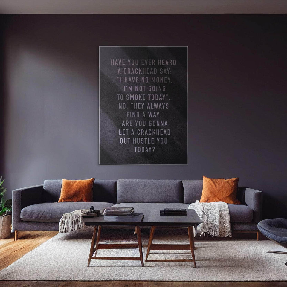 Crackhead Motivation Wall Art – Canvas Freaks