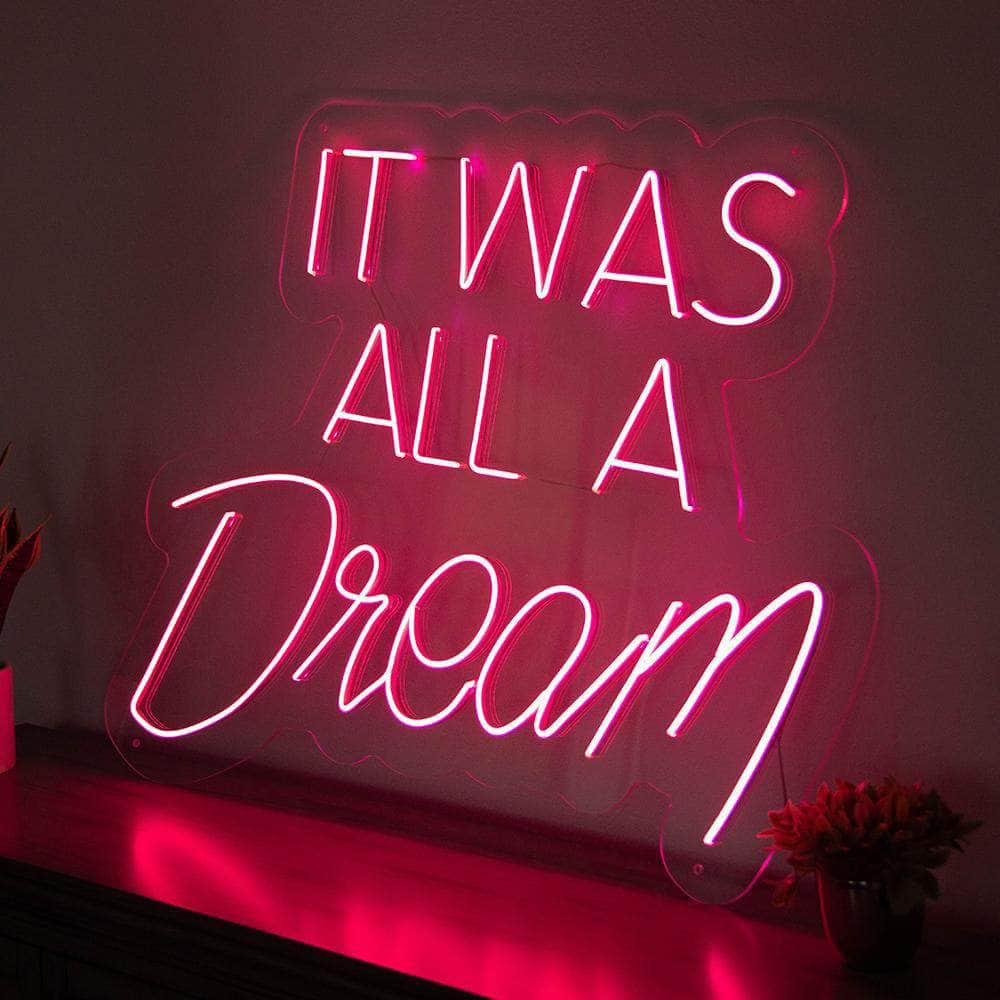 It Was All A Dream Neon Sign – Canvas Freaks