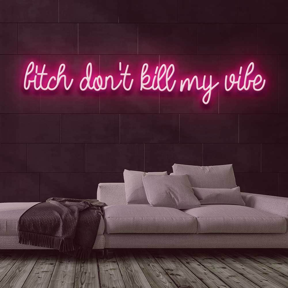 Don't Kill My Vibe' Neon Sign